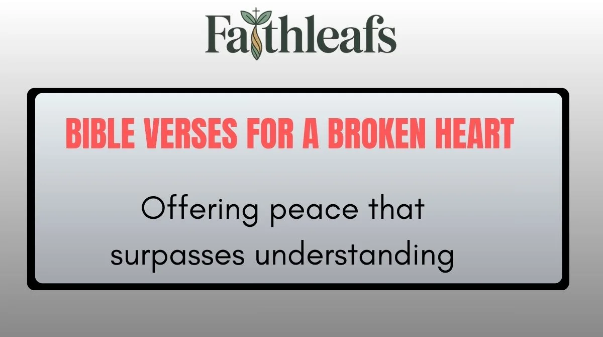 Bible Verses For A Broken Heart: God’s Comfort When Your Heart Is Hurting