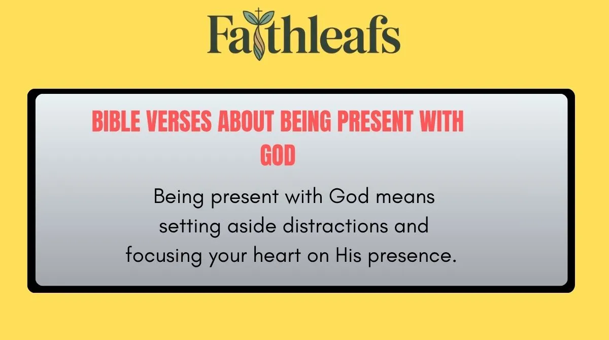 Bible Verses About Being Present with God