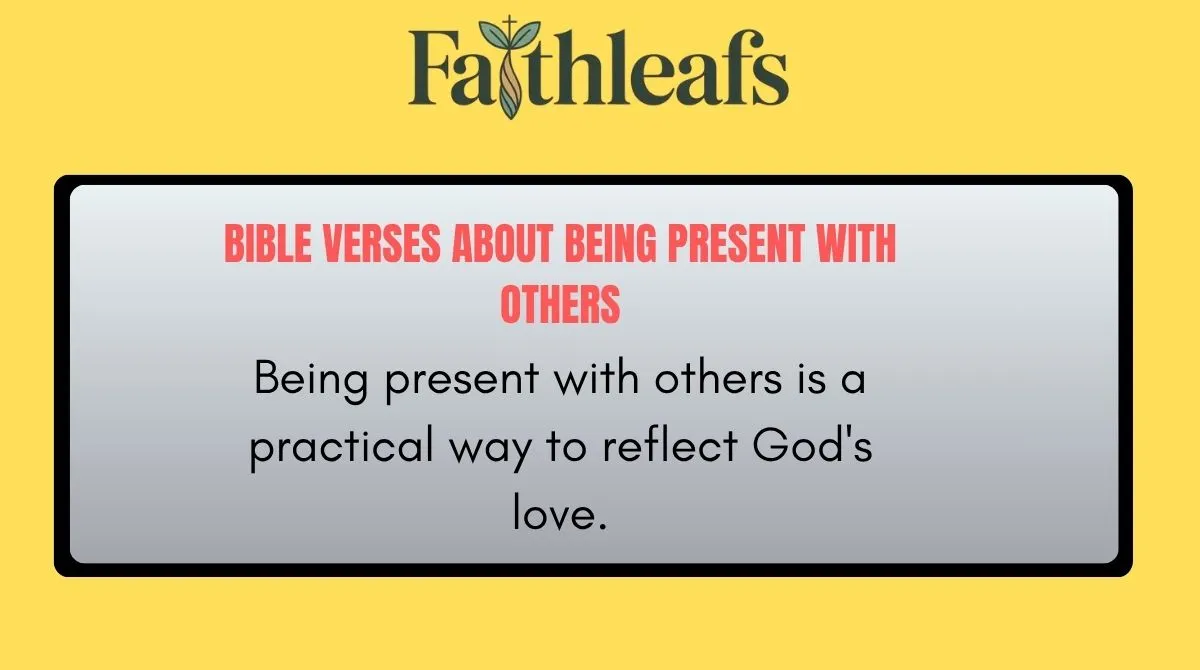Bible Verses About Being Present with Others